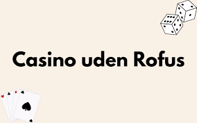 Casino Uden ROFUS Find De Bedste Online Spillemuligheder