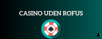 Bedste Casino Uden Rofus – Spill Uden Bekymringer Bedste Casino Uden Rofus – Spill Uden Bekymringer